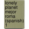 Lonely Planet Mejor Roma (Spanish) 1 by Martin Hughes