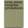 Lonely Planet Mongolian (Phrasebook) by Jantsangiyn Bat-Ireedui