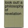 Look Out! A Philosophy Of Revelation by Richard J. Rolwing