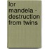 Lor Mandela - Destruction From Twins