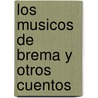 Los Musicos de Brema y Otros Cuentos door Wilhelm Karl Grimm