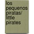 Los pequenos piratas/ Little Pirates