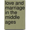 Love And Marriage In The Middle Ages door Georges Duby