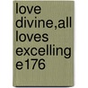 Love Divine,all Loves Excelling E176 door Onbekend