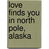 Love Finds You in North Pole, Alaska door Loree Lough