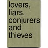 Lovers, Liars, Conjurers And Thieves door Ramon Mundair