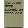 Low-Power Deep Sub-Micron Cmos Logic door Peter van der Meer