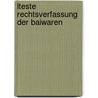 Lteste Rechtsverfassung Der Baiwaren by Anton Quitzmann