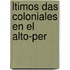 Ltimos Das Coloniales En El Alto-Per