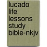 Lucado Life Lessons Study Bible-Nkjv door Max Luccado