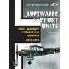 Luftwaffe Support Units And Aircraft door Barry C. Rosch