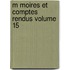 M Moires Et Comptes Rendus Volume 15
