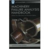 Machinery Failure Analysis Handbookk by Luiz Affonso
