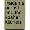 Madame Proust And The Kosher Kitchen by Kate Taylor