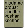 Madame Proust And The Kosher Kitchen door Kate Taylor
