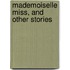 Mademoiselle Miss, And Other Stories