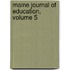 Maine Journal of Education, Volume 5