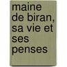 Maine de Biran, Sa Vie Et Ses Penses by Pierre Maine De Biran