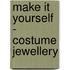 Make It Yourself - Costume Jewellery