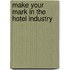Make Your Mark in the Hotel Industry