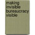 Making Invisible Bureaucracy Visible