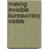 Making Invisible Bureaucracy Visible door Mark Bodnarczuk