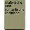 Malerische Und Romantische Rheinland by Karl Joseph Simrock
