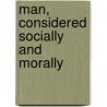 Man, Considered Socially and Morally door George Sparkes