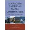 Managing America's Small Communities door Edward P. French