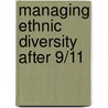 Managing Ethnic Diversity After 9/11 door Onbekend