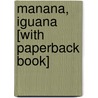 Manana, Iguana [With Paperback Book] door Ann Whitford Paul