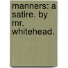 Manners: A Satire. By Mr. Whitehead. door Onbekend