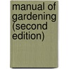 Manual Of Gardening (Second Edition) door Liberty Hyde Bailey