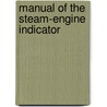 Manual Of The Steam-Engine Indicator door Cecil Hobart Peabody