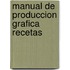 Manual de Produccion Grafica Recetas