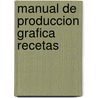 Manual de Produccion Grafica Recetas by Peter Lundberg