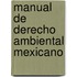Manual de derecho ambiental mexicano