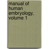 Manual of Human Embryology, Volume 1 door Franz Keibel