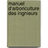 Manuel D'Arboriculture Des Ingnieurs