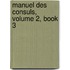 Manuel Des Consuls, Volume 2, Book 3