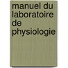 Manuel Du Laboratoire de Physiologie by John Burdon-Sanderson