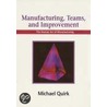 Manufacturing, Teams and Improvement by Michael Quirk