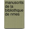 Manuscrits de La Bibliothque de Nmes door N. Mes