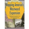 Mapping America's Westward Expansion door Janey Levy