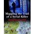 Mapping The Trail Of A Serial Killer