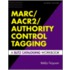 Marc/aacr2/authority Control Tagging