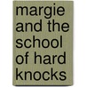 Margie And The School Of Hard Knocks door Margie Gerow