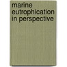 Marine Eutrophication In Perspective by Folkert de Jong