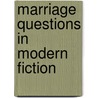 Marriage Questions In Modern Fiction door Elizabeth Rachel Chapman