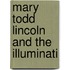 Mary Todd Lincoln And The Illuminati